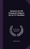 Sermons On Old Testament Subjects. Ed. by T.P. Boultbee