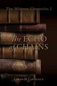 The Whitney Chronicles 1: The Echo of Chains - Lawrence, Larry M.