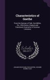 Characteristics of Goethe: From the German of Falk, Von Müller, Etc., With Notes, Original and Translated, Illustrative of German Literature