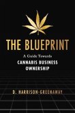 The Blueprint: A Guide Towards Cannabis Business Ownership