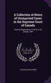 A Collection of Notes of Unreported Cases in the Supreme Court of Canada: From Its Organization, in 1875, to 1St January, 1907