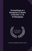 Proceedings at a Reception in Honor of the Rev. O. B. Frothingham