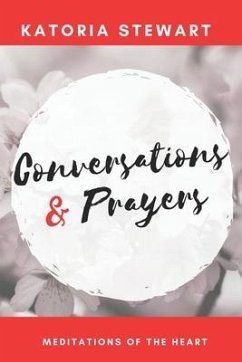 Conversations & Prayers: Meditations of the Heart - Stewart, Katoria L.