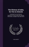 The History of India, for Use in Schools: Compiled From the Works of Elphinstone, Wilson, Macauley, Murray, Macfarlane, Campbell, Kaye and Others
