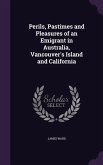Perils, Pastimes and Pleasures of an Emigrant in Australia, Vancouver's Island and California