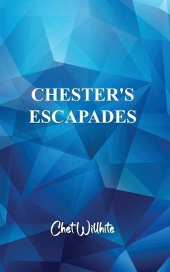 Chester's Escapades - Willhite, Chet