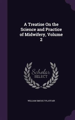 A Treatise On the Science and Practice of Midwifery, Volume 2 - Playfair, William Smoult