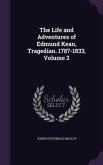 The Life and Adventures of Edmund Kean, Tragedian. 1787-1833, Volume 2