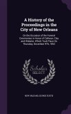 A History of the Proceedings in the City of New Orleans: On the Occasion of the Funeral Ceremonies in Honor of Calhoun, Clay and Webster, Which Took
