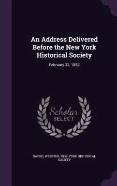 An Address Delivered Before the New York Historical Society - Webster, Daniel