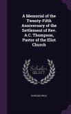 A Memorial of the Twenty-Fifth Anniversary of the Settlement of Rev. A.C. Thompson, Pastor of the Eliot Church