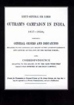 Lieut-General Sir James Outram's Campaign in India 1857-1858 - General Orders and Official Corresponden