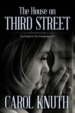 The House on Third Street: The Prequel to The Garbage Bag Girl - Knuth, Carol