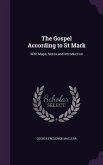 The Gospel According to St Mark: With Maps, Notes and Introduction