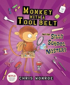 Monkey with a Tool Belt and the Silly School Mystery - Monroe, Chris