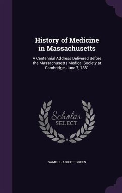 History of Medicine in Massachusetts - Green, Samuel Abbott