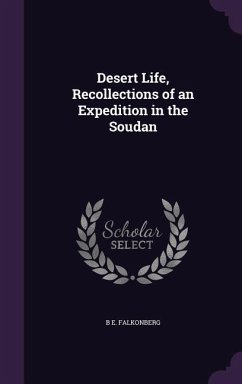 Desert Life, Recollections of an Expedition in the Soudan - Falkonberg, B E