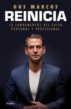 Reinicia: 10 Fundamentos del Éxito Personal Y Profesional / Reboot. 10 Foundatio NS for Personal and Professional Success - Marcos, Gus