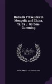 Russian Travellers in Mongolia and China, Tr. by J. Gordon-Cumming