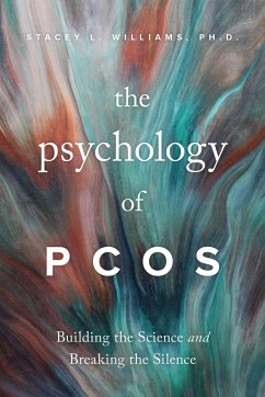 The Psychology of Pcos: Building the Science and Breaking the Silence - Williams, Stacey L.