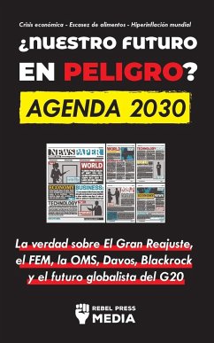 ¿Nuestro Futuro en Peligro? Agenda 2030 - Rebel Press Media