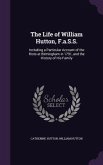The Life of William Hutton, F.a.S.S.: Including a Particular Account of the Riots at Birmingham in 1791, and the History of His Family