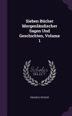Sieben Bücher Morgenländischer Sagen Und Geschichten, Volume 1