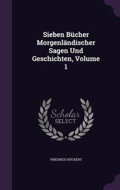 Sieben Bücher Morgenländischer Sagen Und Geschichten, Volume 1 - Rückert, Friedrich