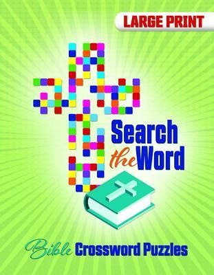 Search the Word: Bible Crossword Puzzles Search the Word: Bible Crossword Puzzles