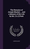 The Remains of Joseph Blacket ... and a Memoir of His Life by Mr. [ S.J.] Pratt