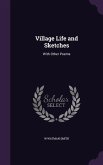 Village Life and Sketches: With Other Poems