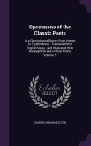 Specimens of the Classic Poets: In a Chronological Series From Homer to Tryphiodorus; Translated Into English Verse; and Illustrated With Biographical