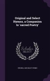 Original and Select Hymns, a Companion to 'sacred Poetry'
