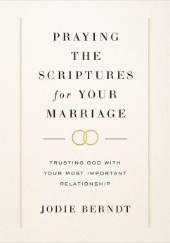 Praying the Scriptures for Your Marriage - Berndt, Jodie