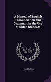 A Manual of English Pronunciation and Grammar for the Use of Dutch Students