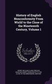 History of English Nonconformity From Wiclif to the Close of the Nineteenth Century, Volume 1