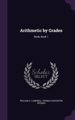 Arithmetic by Grades - Campbell, William A; Hughes, Thomas Houghton