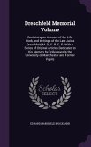 Dreschfeld Memorial Volume: Containing an Account of the Life, Work, and Writings of the Late Julius Dreschfeld, M. D., F. R. C. P., With a Series