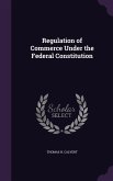 Regulation of Commerce Under the Federal Constitution