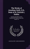 The Works of Jonathan Swift, D.D., Dean of St. Patrick's, Dublin: Including the Whole of His Posthumous Pieces, Letters, &c, Volume 16