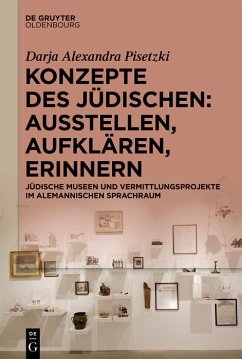 Konzepte des Jüdischen: Ausstellen, Aufklären, Erinnern (eBook, PDF) - Pisetzki, Darja Alexandra