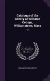 Catalogue of the Library of Williams College, Williamstown, Mass