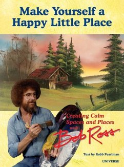 It's Your World: Creating Calm Spaces and Places with Bob Ross - Pearlman, Robb