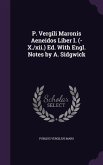 P. Vergili Maronis Aeneidos Liber I. (-X./xii.) Ed. With Engl. Notes by A. Sidgwick