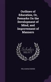 Outlines of Education, Or, Remarks On the Development of Mind, and Improvement of Manners