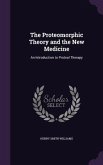 The Proteomorphic Theory and the New Medicine: An Introduction to Proteal Therapy