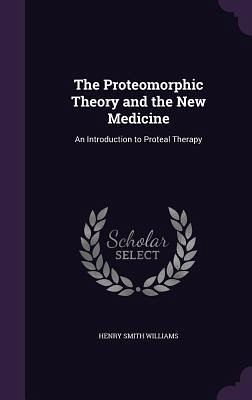 The Proteomorphic Theory and the New Medicine The Proteomorphic Theory and the New Medicine