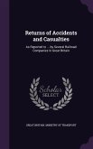 Returns of Accidents and Casualties: As Reported to ... by Several Railroad Companies in Great Britain