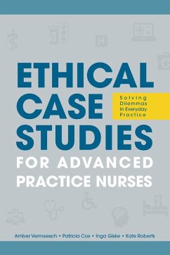 Ethical Case Studies for Advanced Practice Nurses - Vermeesch, Amber L.; Cox, Patricia H.; Giske, Inga M.