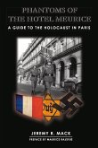 Phantoms of the Hotel Meurice: A Guide to the Holocaust in Paris